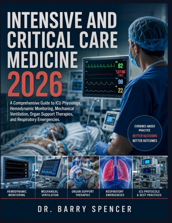 Kniha INTENSIVE AND CRITICAL CARE MEDICINE 2026 Barry Spencer