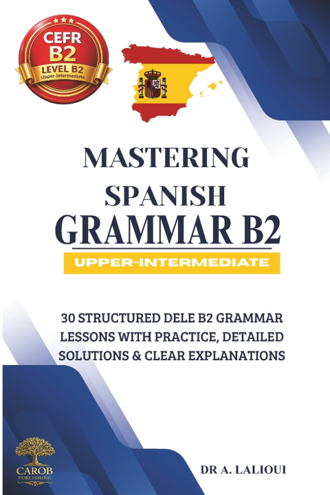Könyv Mastering Spanish Grammar B2 Carob Publishing