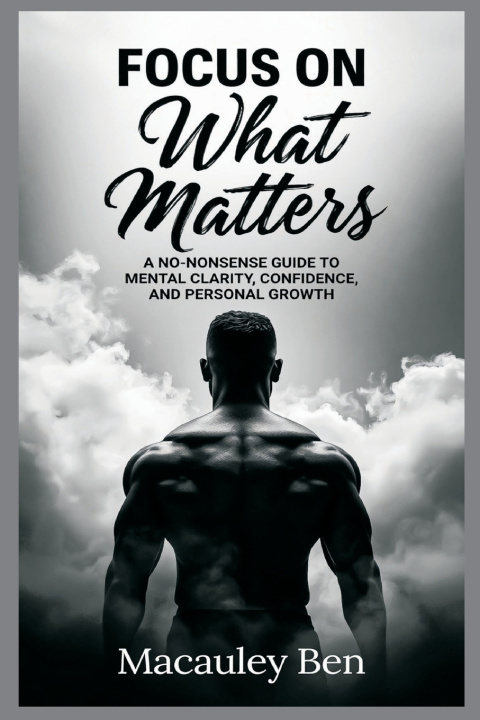 Carte FOCUS ON What Matters Macauley Ben