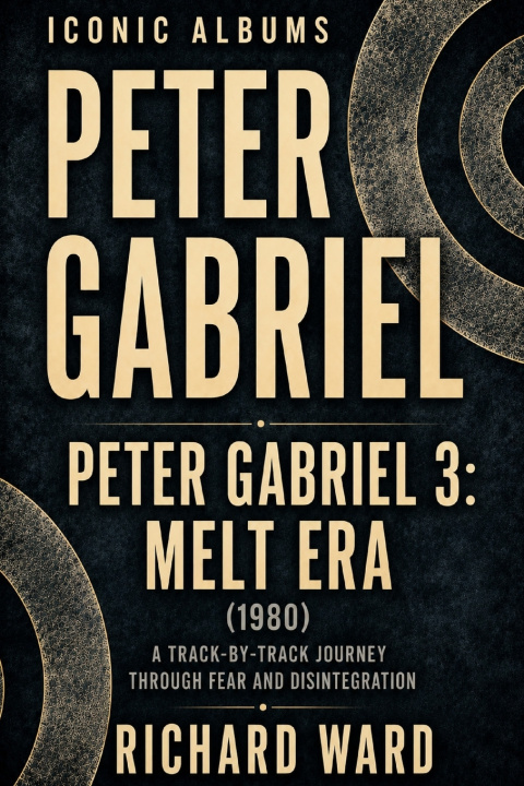 Книга Iconic Albums Peter Gabriel Peter Gabriel 3 Richard Ward