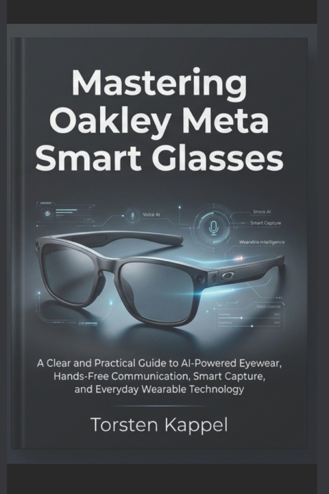 Książka Mastering Oakley Meta Smart Glasses Torsten Kappel
