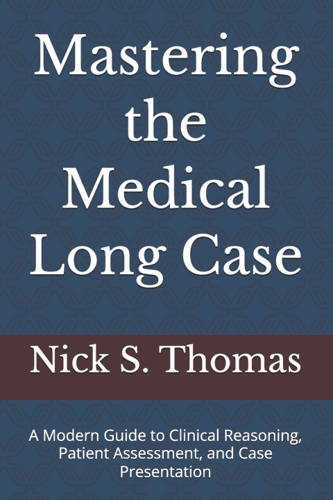 Carte Mastering the Medical Long Case Nick S. Thomas FRACP