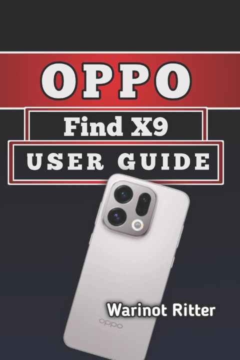 Könyv Oppo Find X9 User Guide Warinot Ritter
