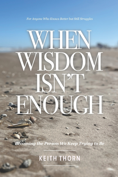 Könyv When Wisdom Isn't Enough Keith Thorn