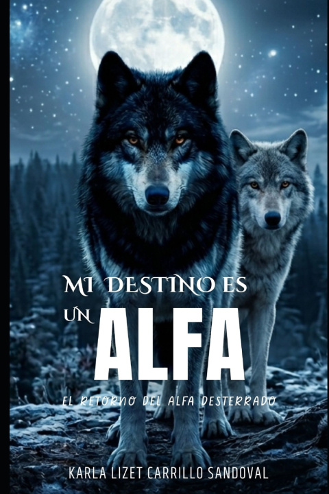 Libro Mi destino es un Alfa KARLA LIZET CARRILLO SANDOVAL