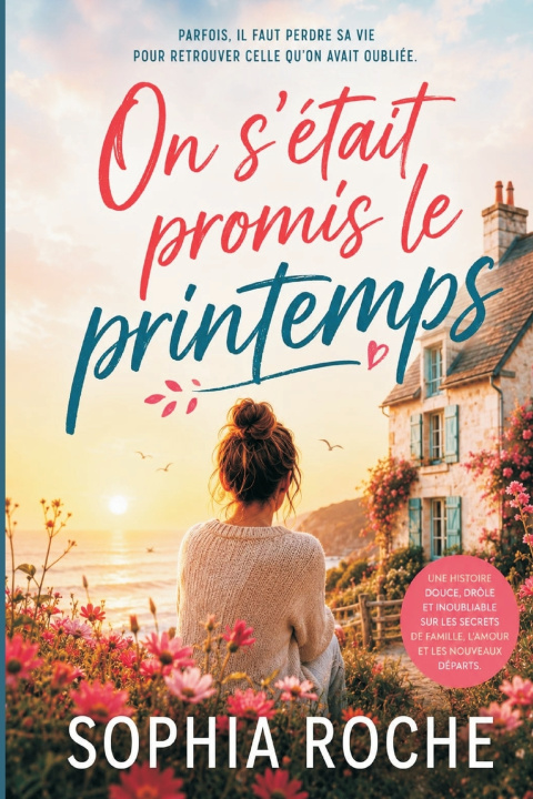 Libro ON S'ÉTAIT PROMIS LE PRINTEMPS SOPHIA ROCHE