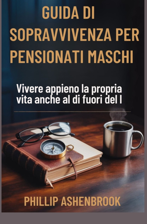 Buch GUIDA DI SOPRAVVIVENZA PER PENSIONATI MASCHI Phillip Ashenbrook