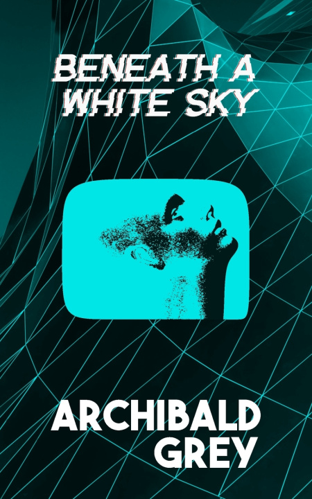 Könyv Beneath a White Sky Archibald Grey