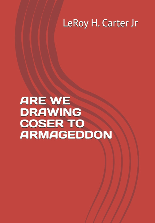 Boek ARE WE DRAWING COSER TO ARMAGEDDON LeRoy H. Carter Jr