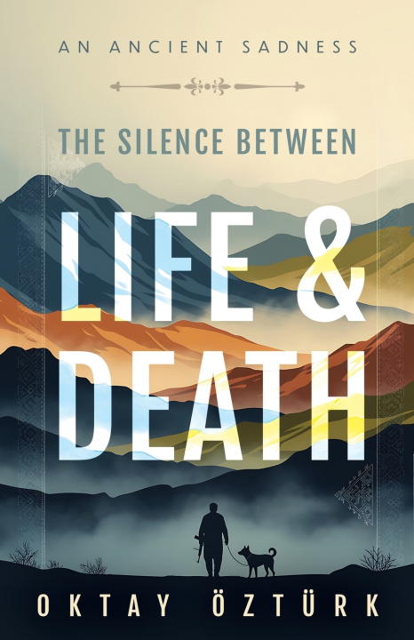 Книга The Silence Between Life & Death Oktay Öztürk