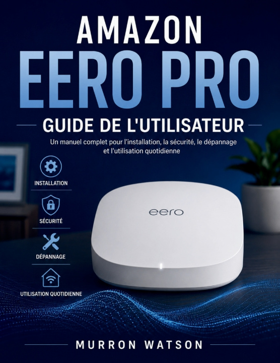 Könyv AMAZON EERO PRO GUIDE DE L'UTILISATEUR MURRON WATSON