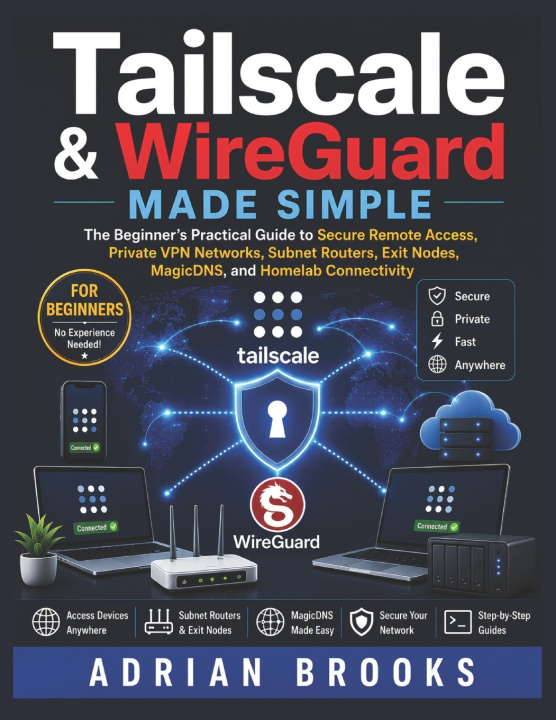 Книга Tailscale & WireGuard Made Simple Adrian Brooks