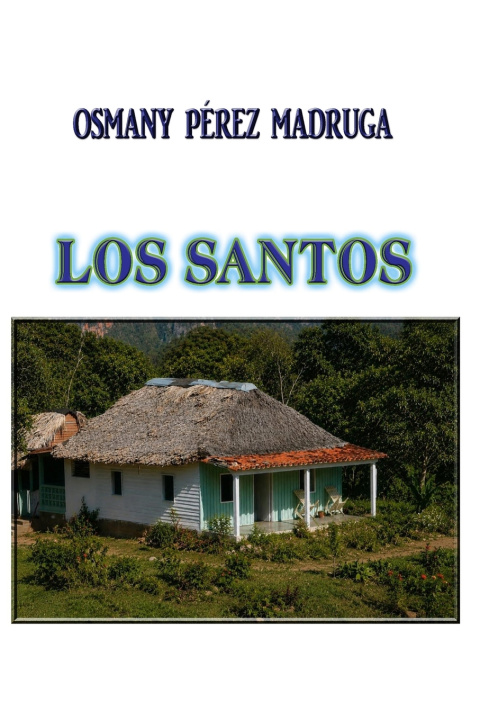 Libro Los Santos Osmany Pérez Madruga