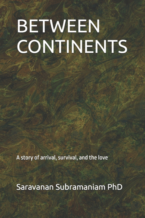 Книга BETWEEN CONTINENTS Saravanan Subramaniam PhD