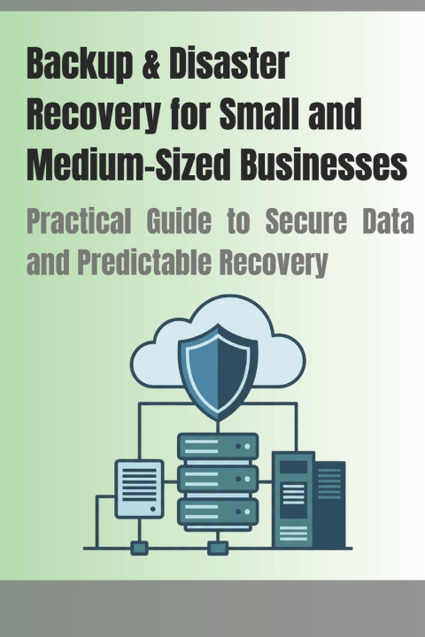 Книга Backup & Disaster Recovery for Small and Medium-Sized Businesses Bernhard Doktor