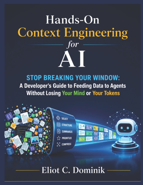 Könyv Hands-On Context Engineering for AI Eliot C. Dominik