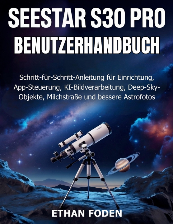 Книга Seestar S30 Pro Benutzerhandbuch Ethan Foden