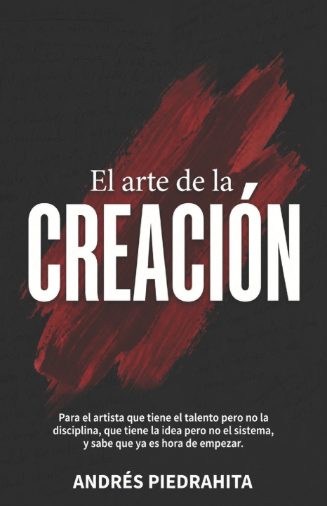Libro EL ARTE DE LA CREACIÓN Andrés Piedrahita