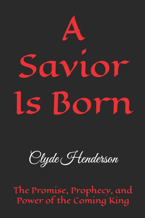Книга A Savior Is Born Clyde Edwin Henderson