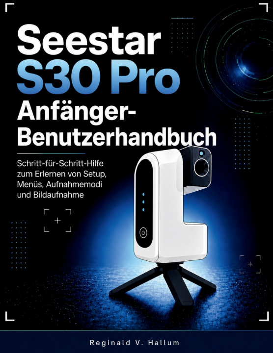Carte Seestar S30 Pro Anfänger-Benutzerhandbuch Reginald V. Hallum