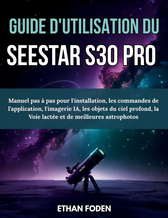 Książka Guide d'utilisation du Seestar S30 Pro Ethan Foden