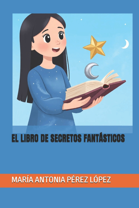 Könyv EL LIBRO DE SECRETOS FANTÁSTICOS MARÍA ANTONIA PÉREZ LÓPEZ