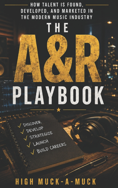 Книга The A&R Playbook High Muck-a-Muck