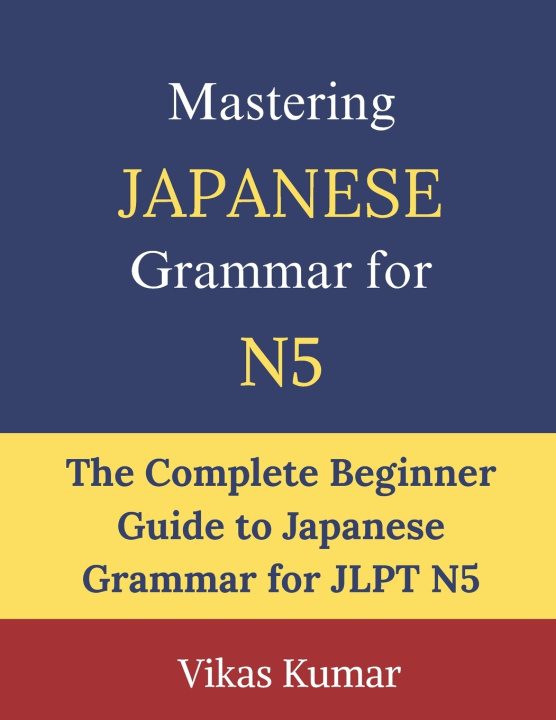 Książka Mastering Japanese Grammar for JLPT N5 Vikas Kumar