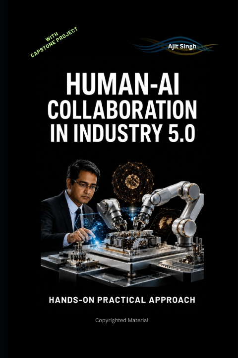 Книга Human-AI Collaboration in Industry 5.0 Ajit Singh