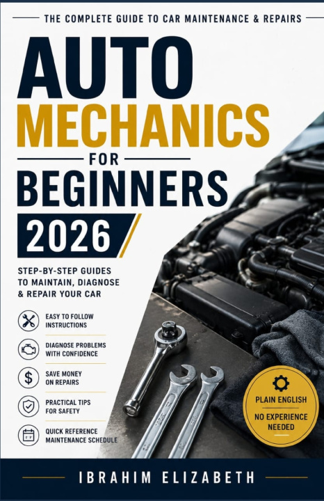 Книга AUTO MECHANICS FOR BEGINNERS 2026 Elizabeth Ibrahim