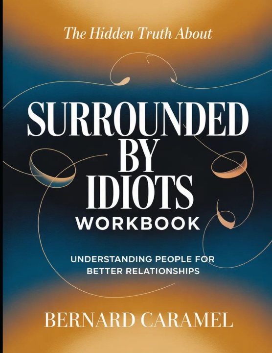 Könyv The Hidden Truth About Surrounded By Idiots Bernard Caramel