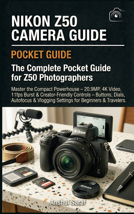 Könyv Nikon Z50 Camera Guide Anshul Saraf