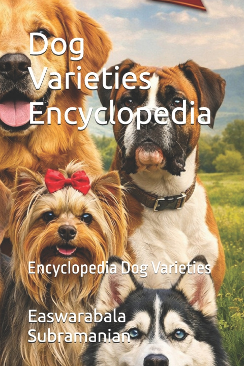Книга Dog Varieties Encyclopedia Easwarabala Subramanian