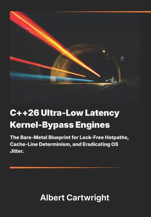 Carte C++26 Ultra-Low Latency Kernel-Bypass Engines Albert Cartwright