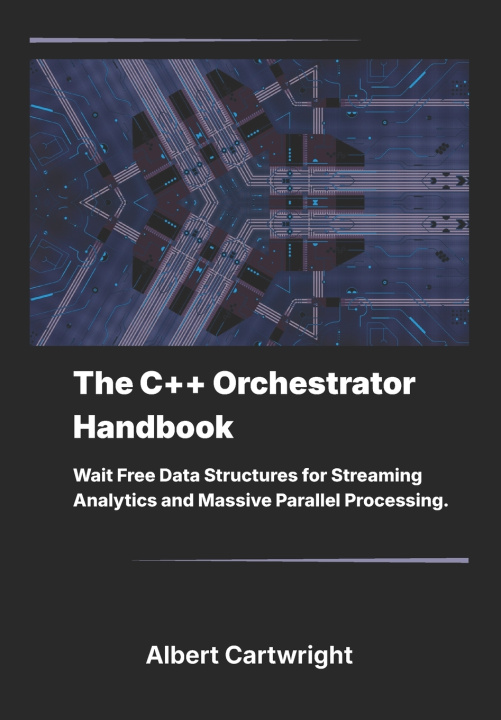 Книга The C++ Orchestrator Handbook Albert Cartwright
