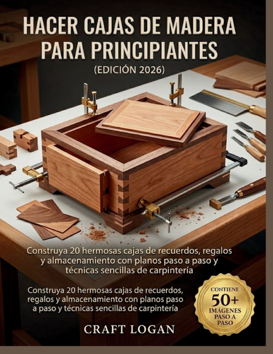 Kniha Hacer cajas de madera para principiantes (Edición 2026) Craft Logan