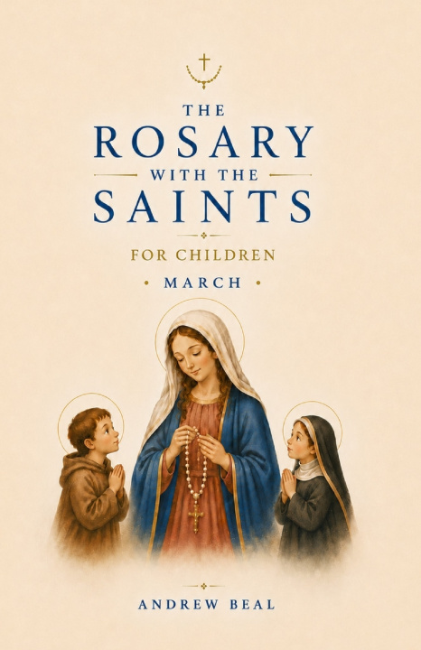 Könyv The Rosary with the Saints for Children Andrew Beal