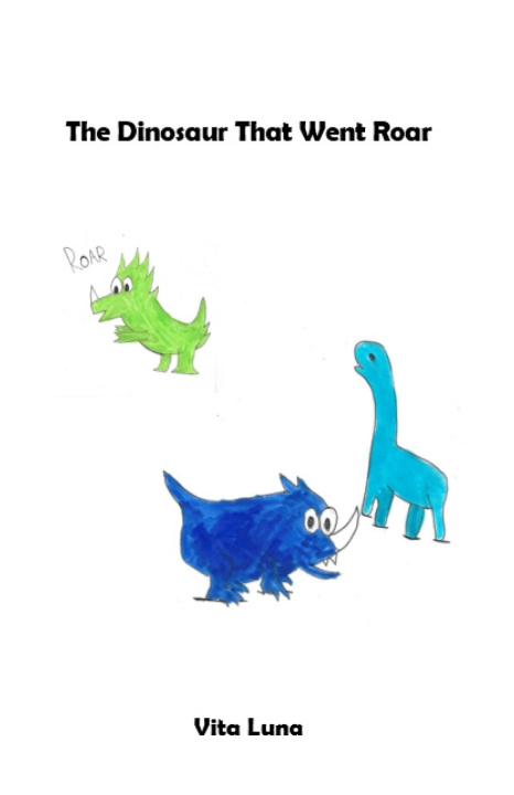 Könyv The Dinosaur That Went Roar Vita Luna