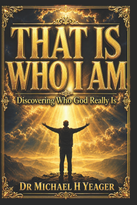 Książka THAT IS WHO I AM Michael H Yeager