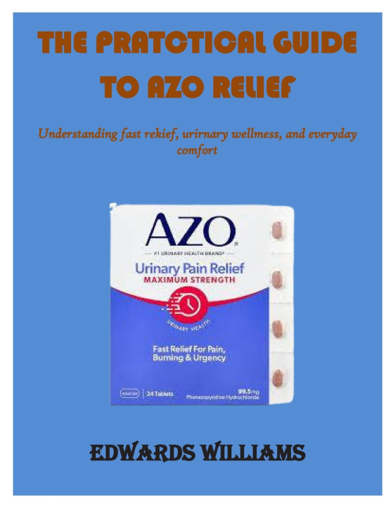Книга THE PRACTICAL GUIDE TO AZO RELIEF EDWARDS WILLIAMS