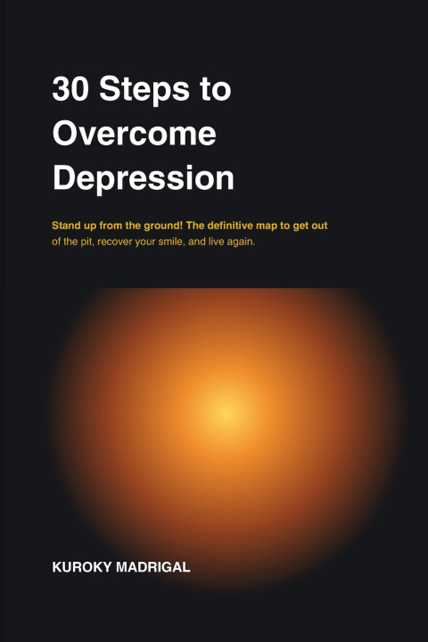 Книга 30 Steps to overcome Depression Kuroky Madrigal