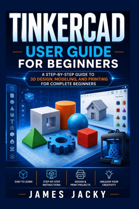 Könyv Tinkercad User Guide for Beginners James Jacky