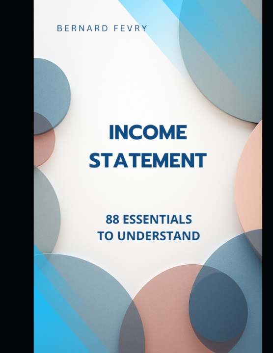 Kniha THE INCOME STATEMENT 88 ESSENTIALS TO UNDERSTAND BERNARD FEVRY