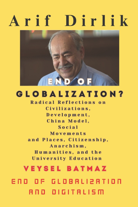 Carte END of GLOBALIZATION? Arif Dirlik