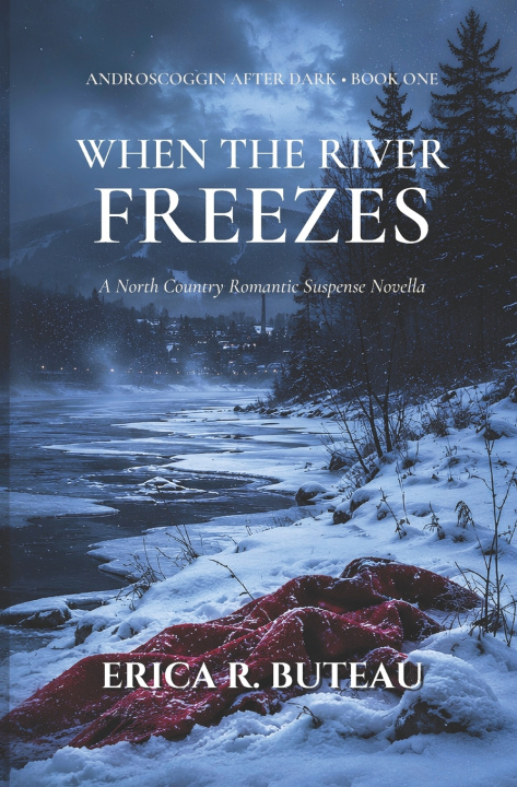 Книга When the River Freezes Erica R Buteau