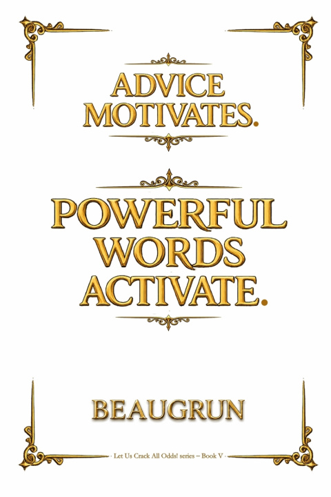 Книга ADVICE MOTIVATES. POWERFUL WORDS ACTIVATE. BEAUGRUN SCHOOL