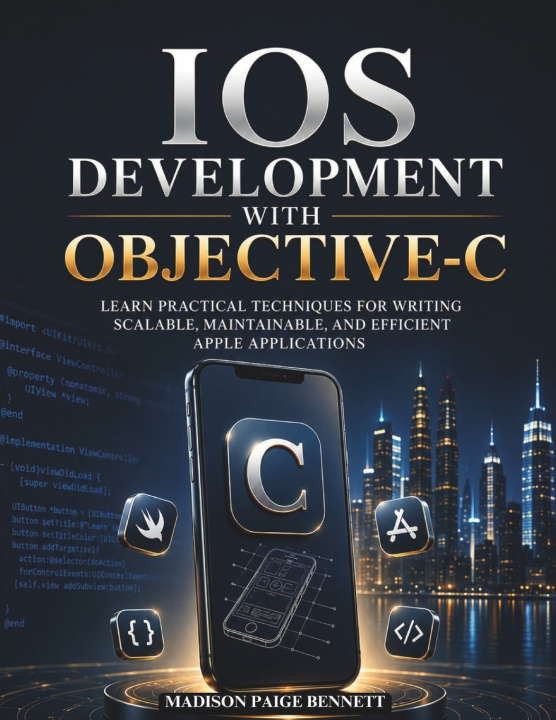 Книга iOS Development with Objective-C MADISON PAIGE BENNETT