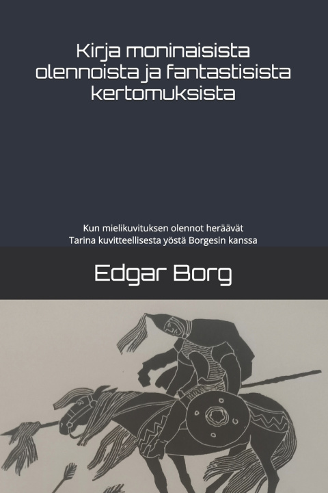 Könyv Kirja moninaisista olennoista ja fantastisista kertomuksista Edgar Borg