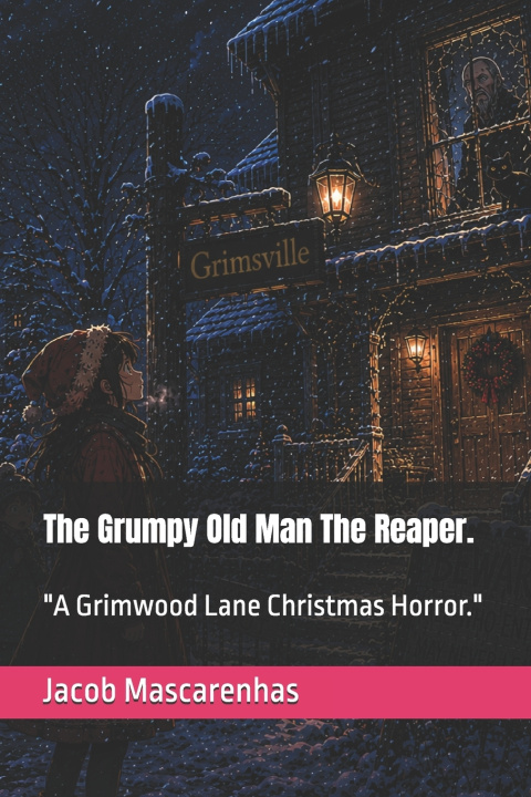 Carte The Grumpy Old Man The Reaper. Jacob Mascarenhas