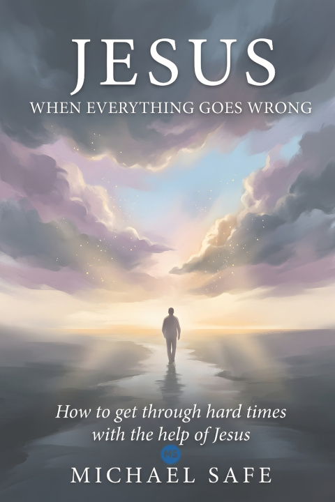 Kniha Jesus when everything goes wrong Michael Safe